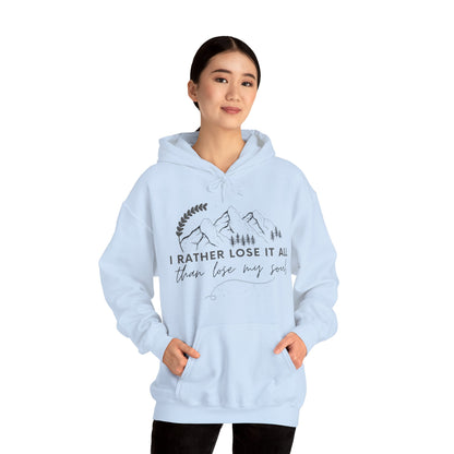 Unisex Hooded Sweatshirt - I rather lose it all than lose my soul