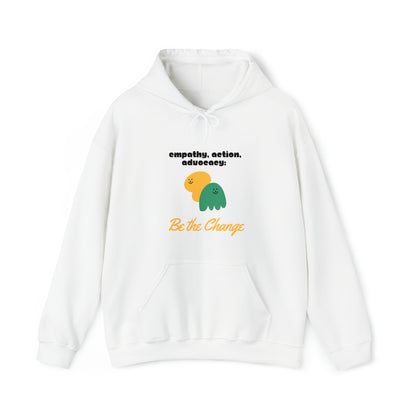 Unisex Hooded Sweatshirt - Empathy, Action, Advocacy: Be the Change