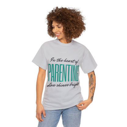 Unisex T-Shirt - In the Heart of Parenting, Love Shines Bright