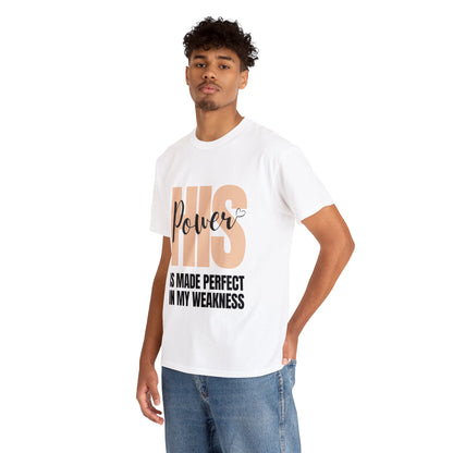 Unisex Heavy Cotton Tee - His power is made perfect in my weakness