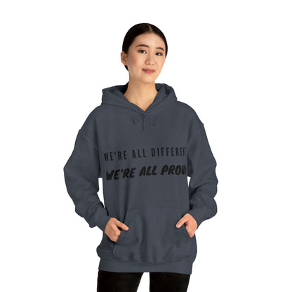 Unisex Hooded Sweatshirt - We're All Different, We're All Proud