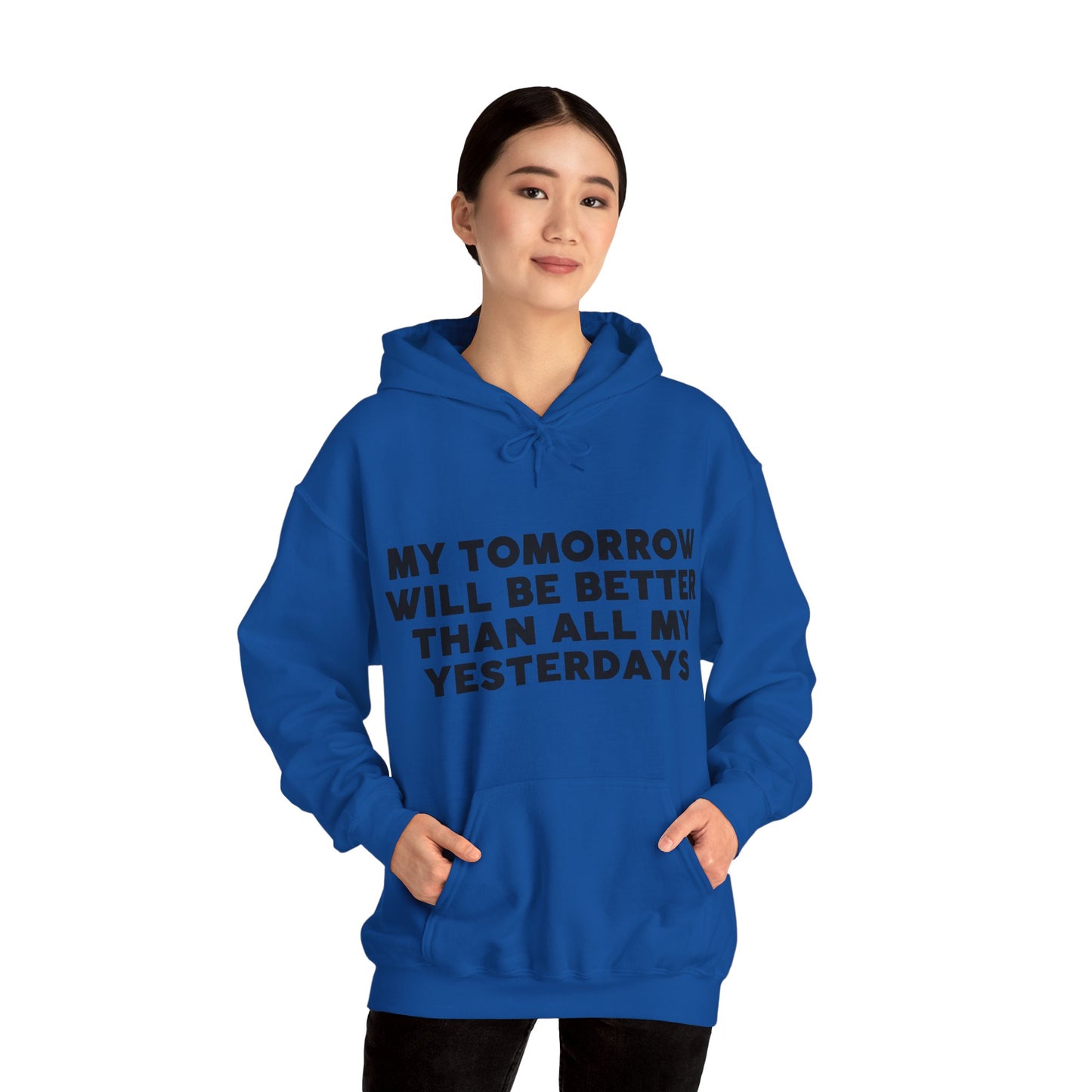 Unisex Hooded Sweatshirt - My tomorrow will be better than all my yesterdays