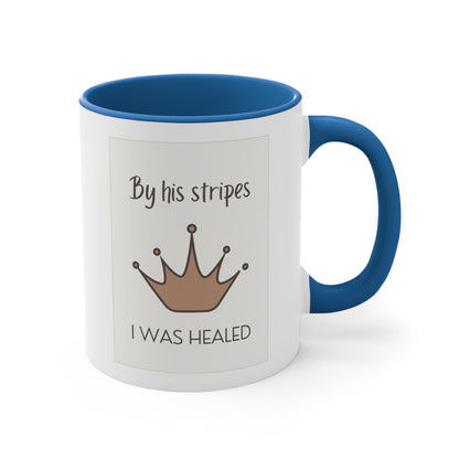 Accent Coffee Mug - By His stripes I was healed