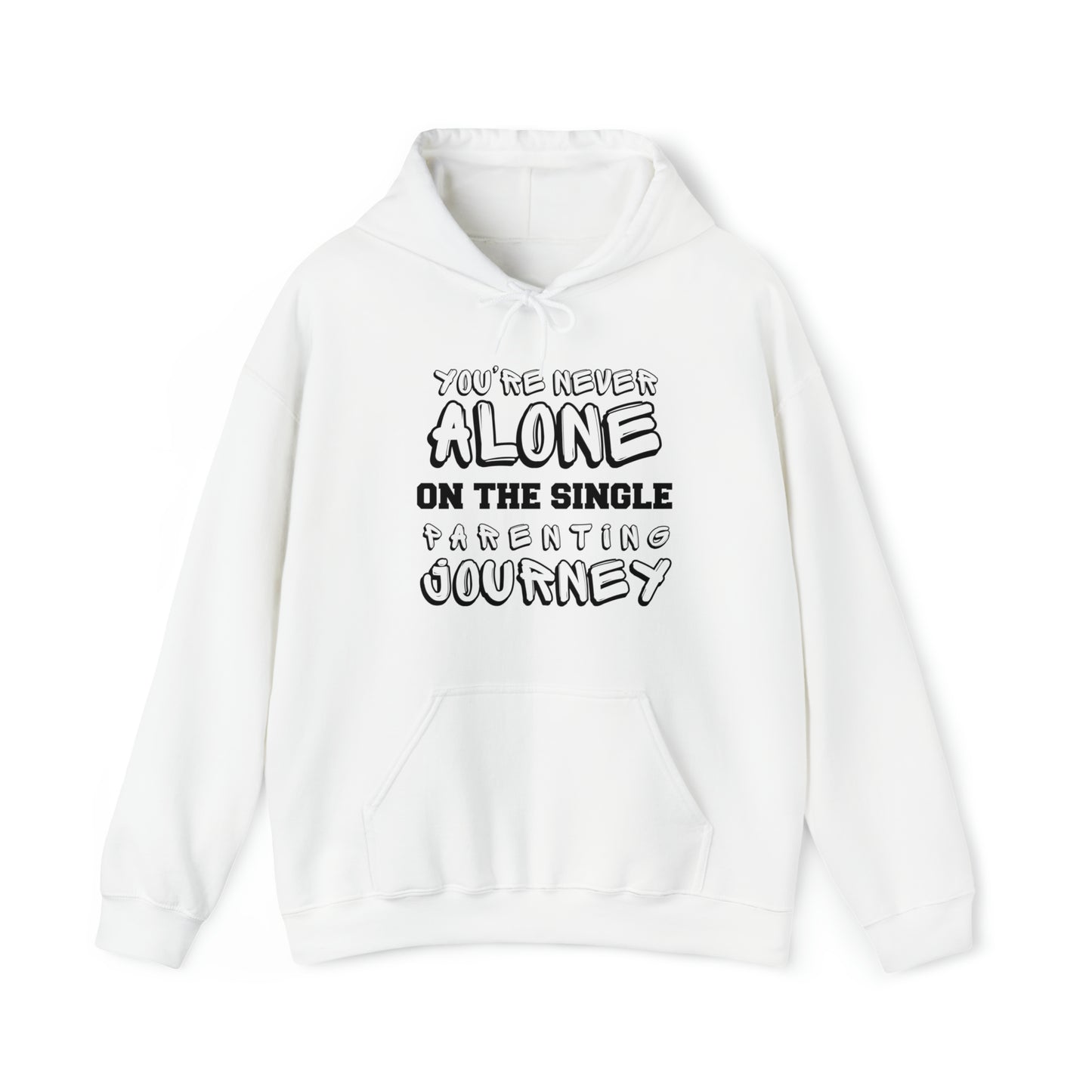 Unisex Hooded Sweatshirt - You're Never Alone on the Single Parenting Journey