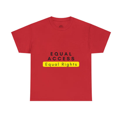 Unisex T-Shirt - Equal Access, Equal Rights