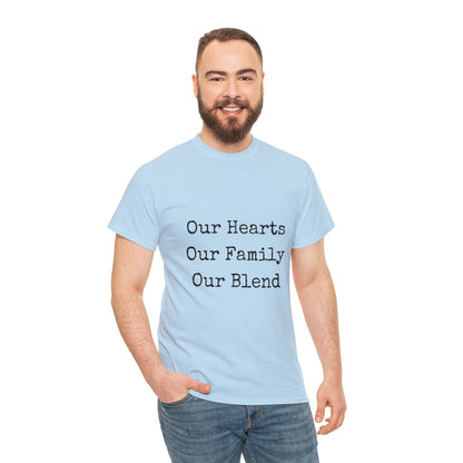 Unisex T-Shirt - Our Hearts, Our Family, Our Blend