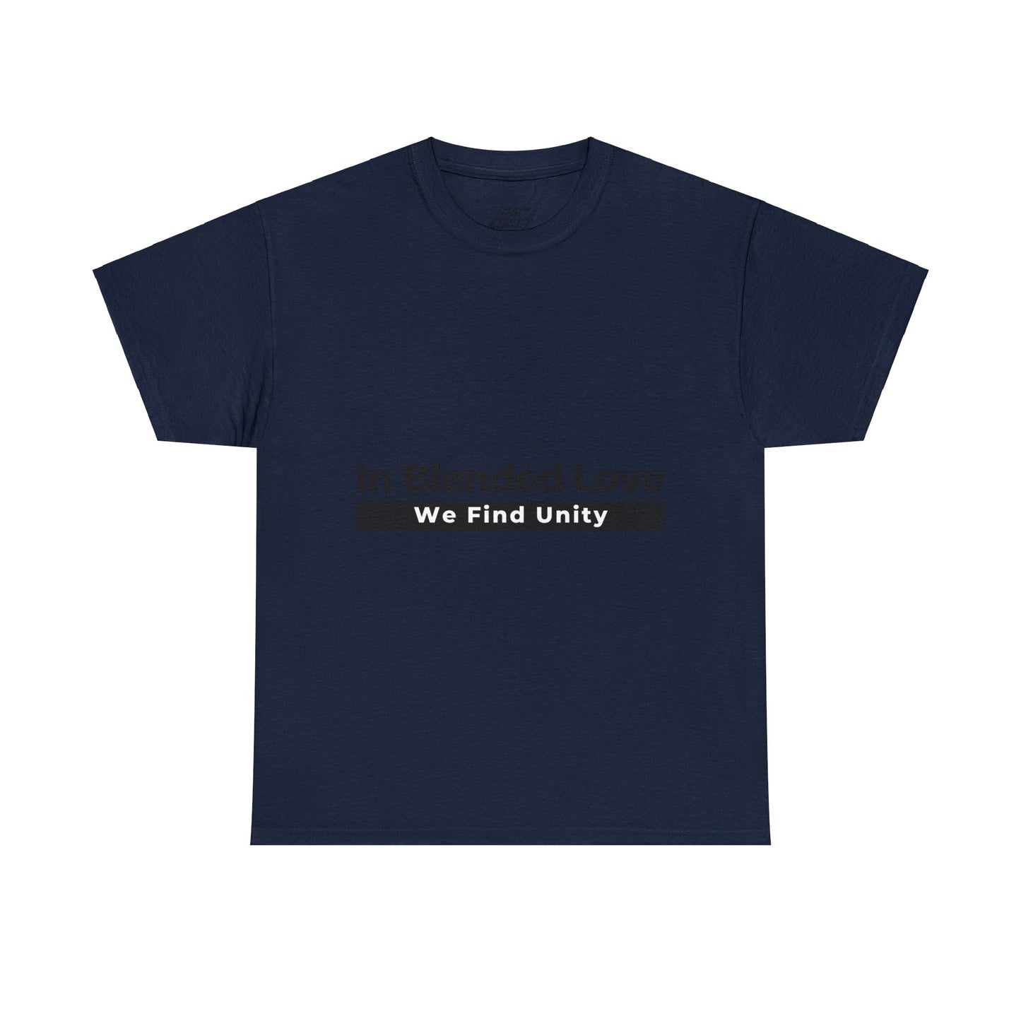 Unisex T-Shirt - In Blended Love, We Find Unity