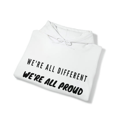 Unisex Hooded Sweatshirt - We're All Different, We're All Proud