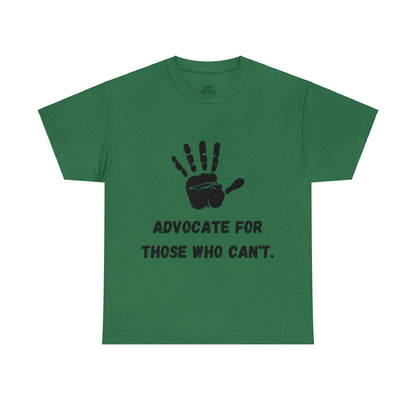 Unisex T-Shirt -  Advocate for Those Who Can't