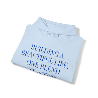 Unisex Hooded Sweatshirt - Building a Beautiful Life, One Blend at a Time