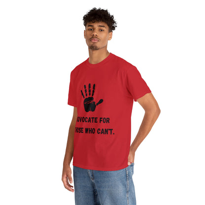 Unisex T-Shirt -  Advocate for Those Who Can't