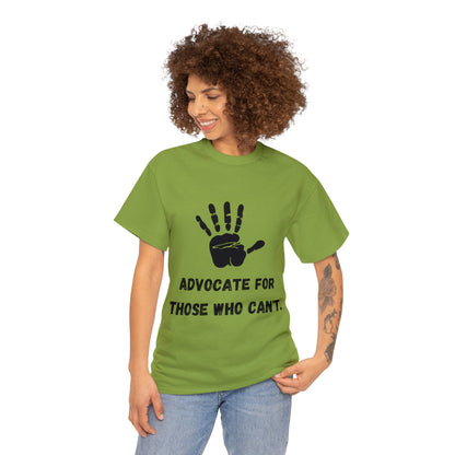 Unisex T-Shirt -  Advocate for Those Who Can't