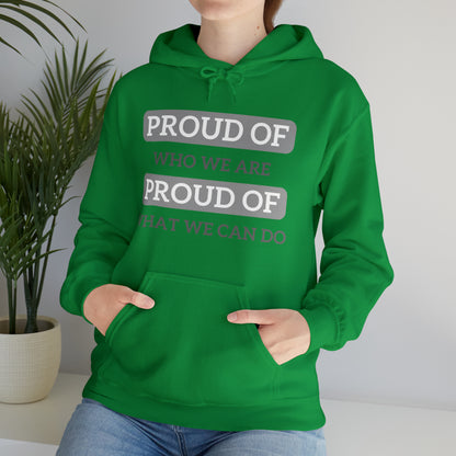 Unisex Hooded Sweatshirt - Proud of Who We Are, Proud of What We Can Do