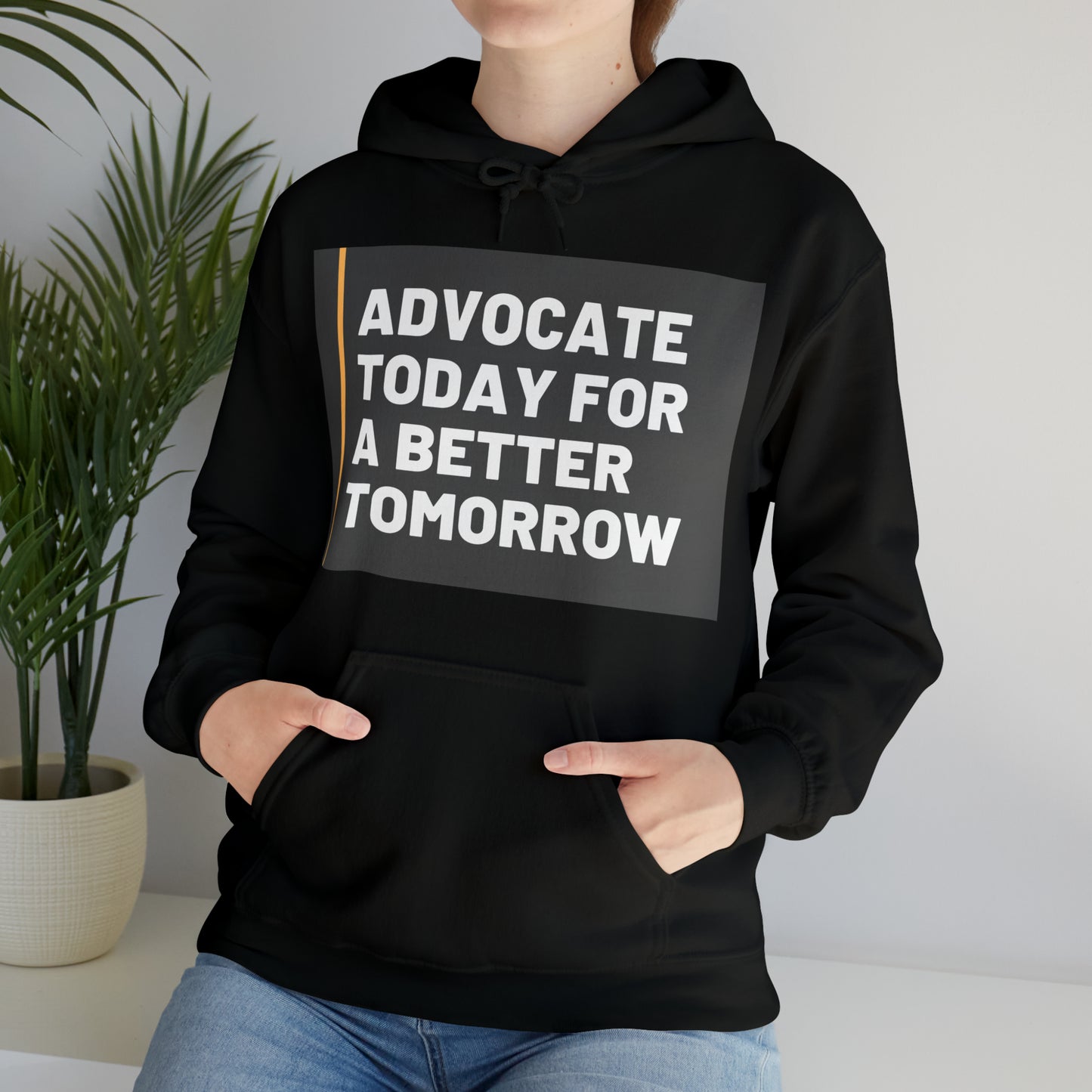 Unisex Hooded Sweatshirt - Advocate Today for a Better Tomorrow