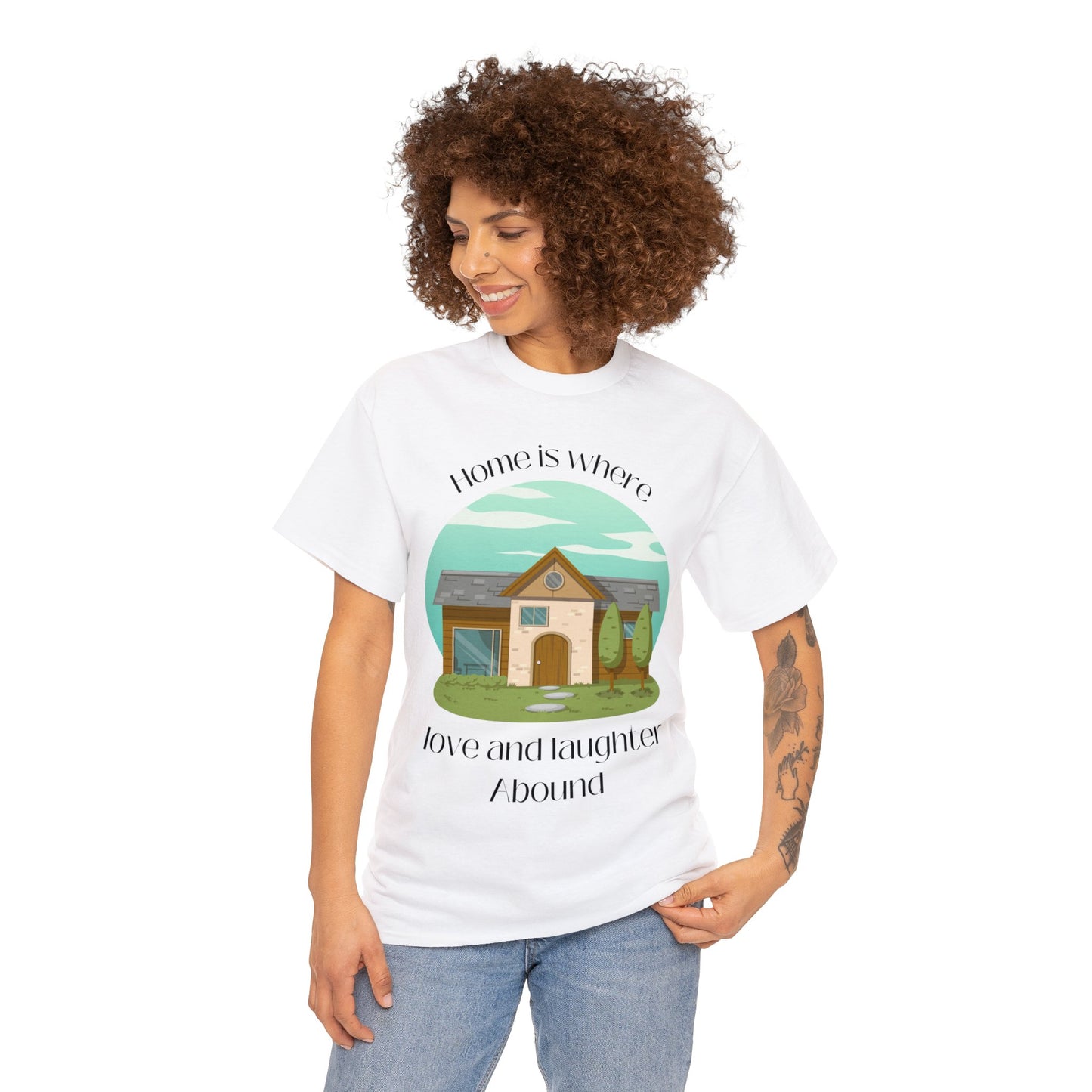 Unisex T-Shirt - Home is Where Love and Laughter Abound