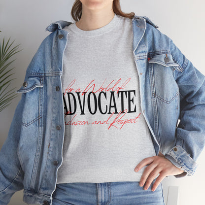 Unisex T-Shirt - Advocate for a World of Inclusion and Respect