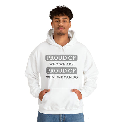 Unisex Hooded Sweatshirt - Proud of Who We Are, Proud of What We Can Do