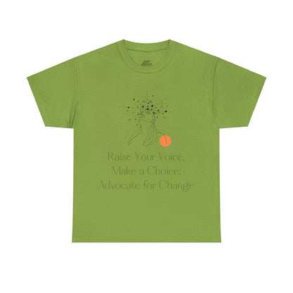 Unisex T-Shirt - Raise Your Voice, Make a Choice: Advocate for Change