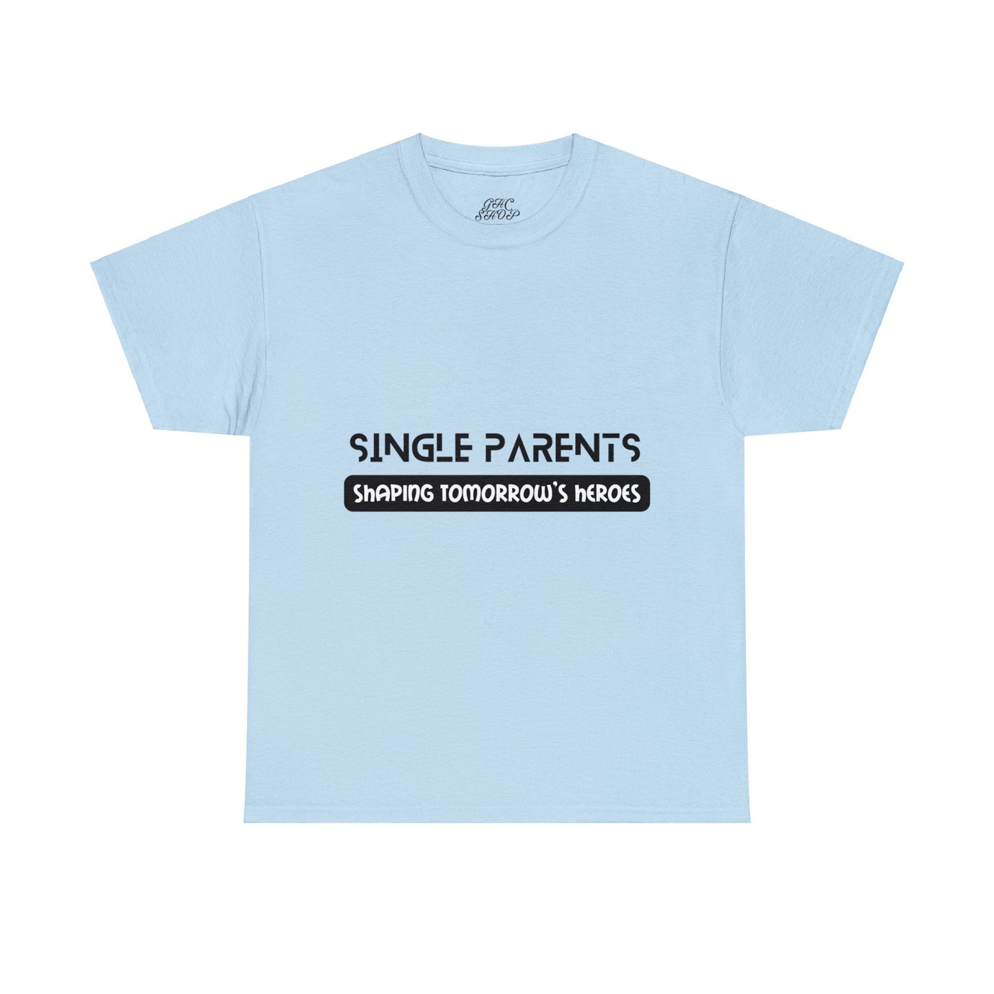 Unisex T-Shirt - Single Parents: Shaping Tomorrow's Heroes