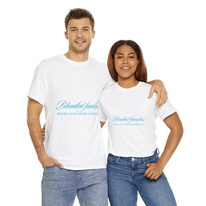 Unisex T-Shirt - Blended Families: Where Love Grows Stronger