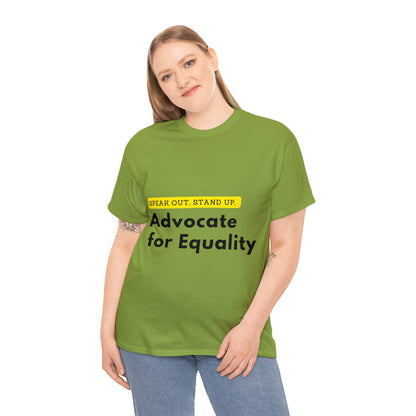 Unisex T-Shirt - Speak Out, Stand Up, Advocate for Equality