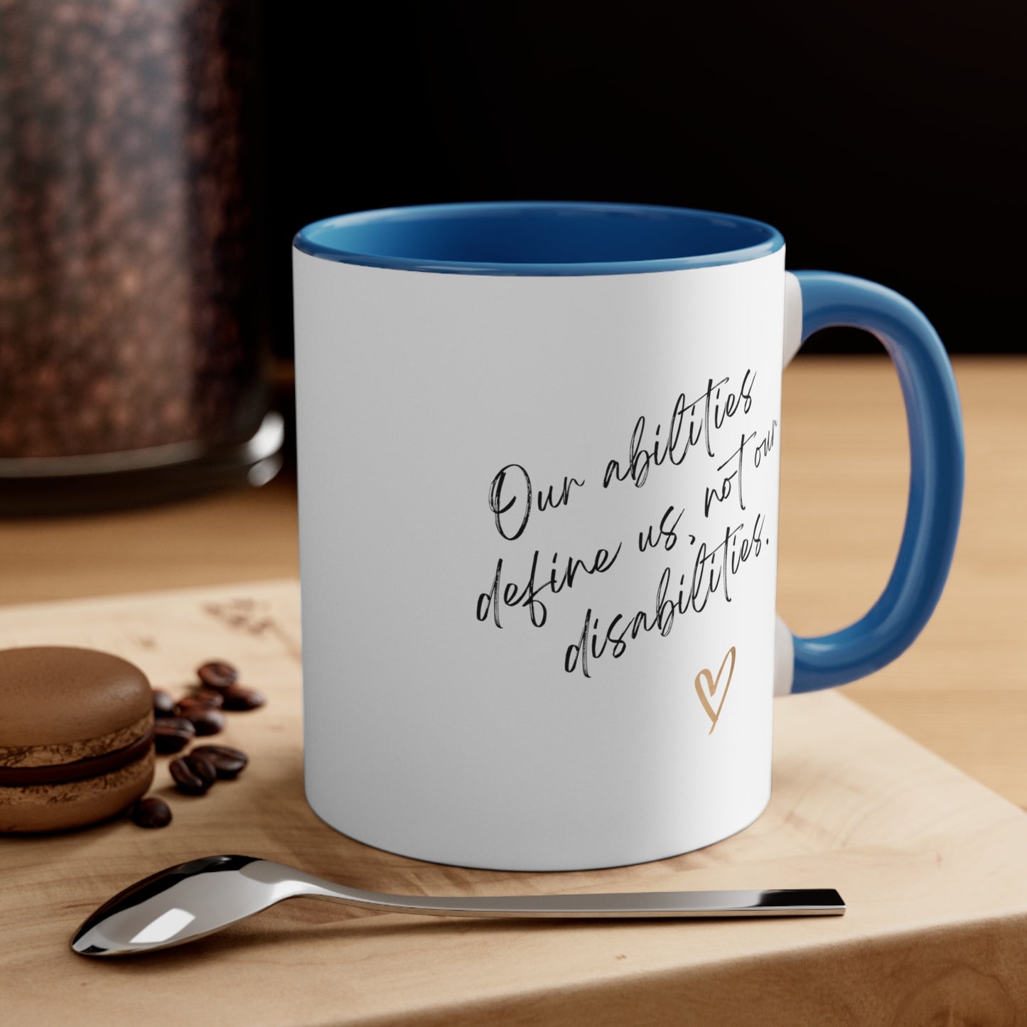 Accent Coffee Mug - Our Abilities Define Us, Not Our Disabilities