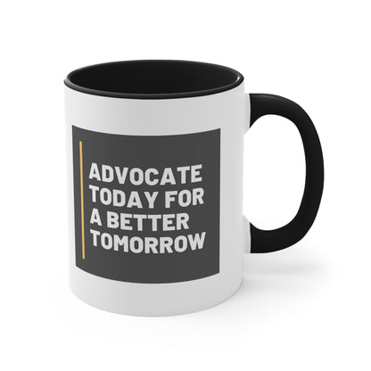 Accent Coffee Mug - Advocate Today for a Better Tomorrow