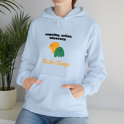 Unisex Hooded Sweatshirt - Empathy, Action, Advocacy: Be the Change