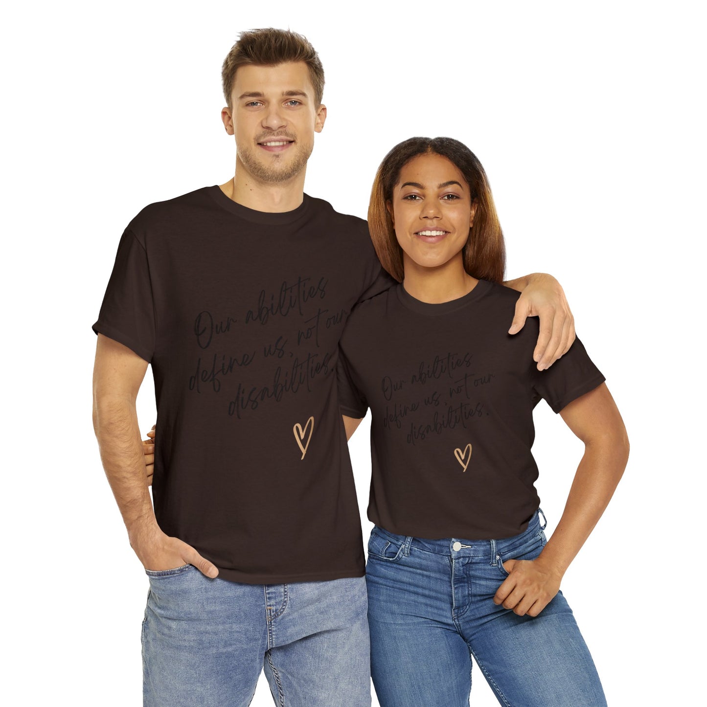 Unisex T-Shirt - Our Abilities Define Us, Not Our Disabilities