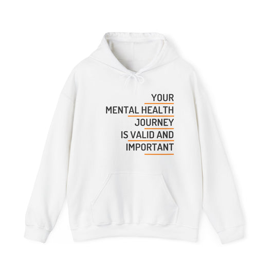 Unisex Hooded Sweatshirt - Your Mental Health Journey is Valid and Important