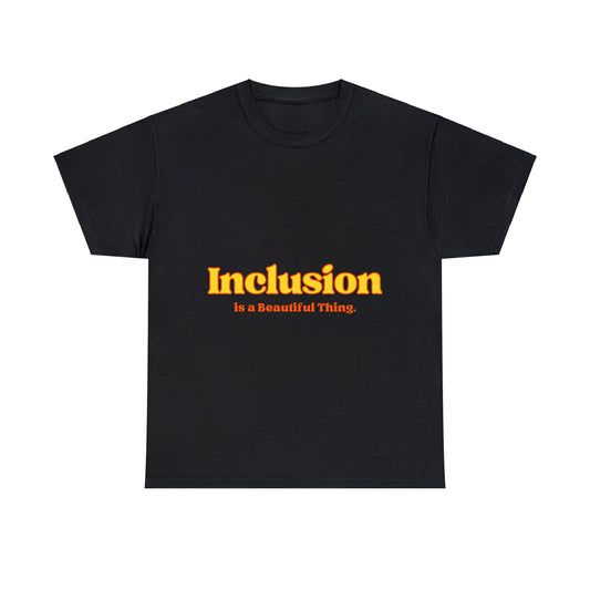 Unisex T-Shirt -  Inclusion is a Beautiful Thing