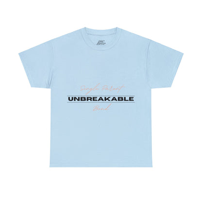 Unisex T-Shirt - Single Parent, Unbreakable Bond