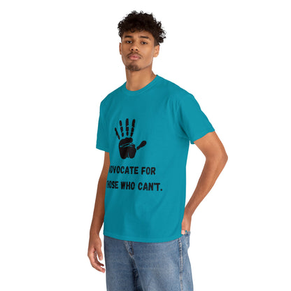 Unisex T-Shirt -  Advocate for Those Who Can't