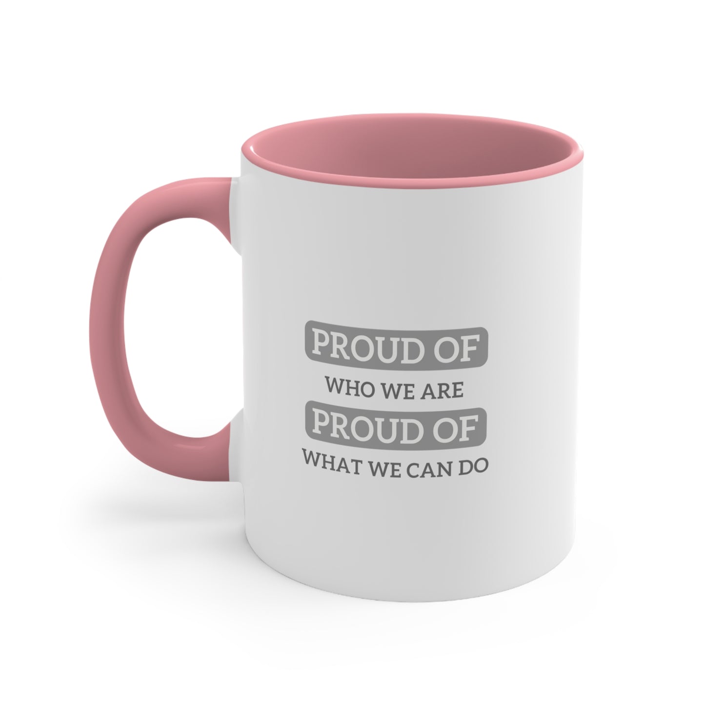 Accent Coffee Mug - Proud of Who We Are, Proud of What We Can Do