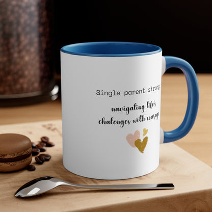 Accent Coffee Mug - Single Parent Strong: Navigating Life's Challenges with Courage