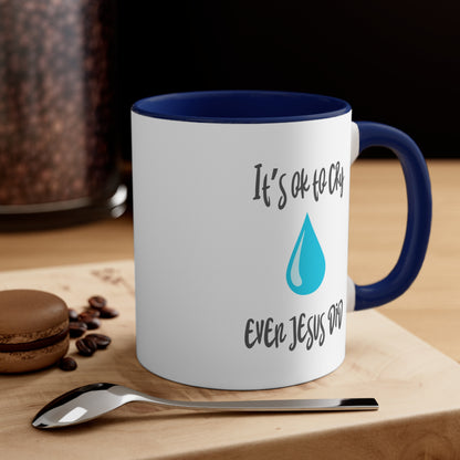 Accent Coffee Mug - It’s okay to cry. Even Jesus did!