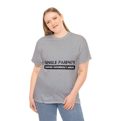 Unisex T-Shirt - Single Parents: Shaping Tomorrow's Heroes