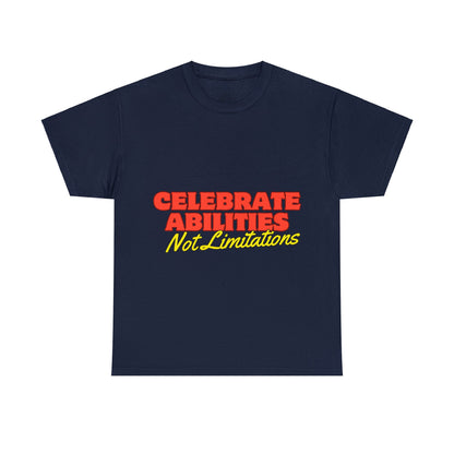 Unisex T-Shirt - Celebrate Abilities, Not Limitations