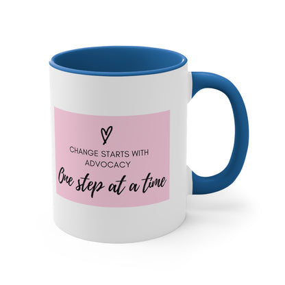 Accent Coffee Mug - Change Starts with Advocacy, One Step at a Time