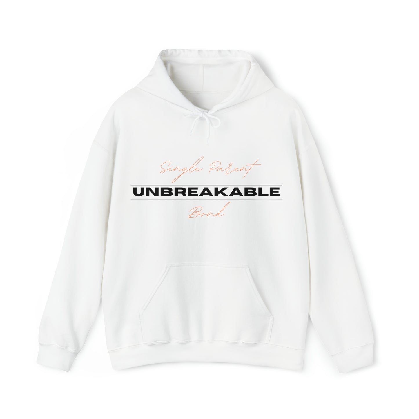 Unisex Hooded Sweatshirt -  Single Parent, Unbreakable Bond