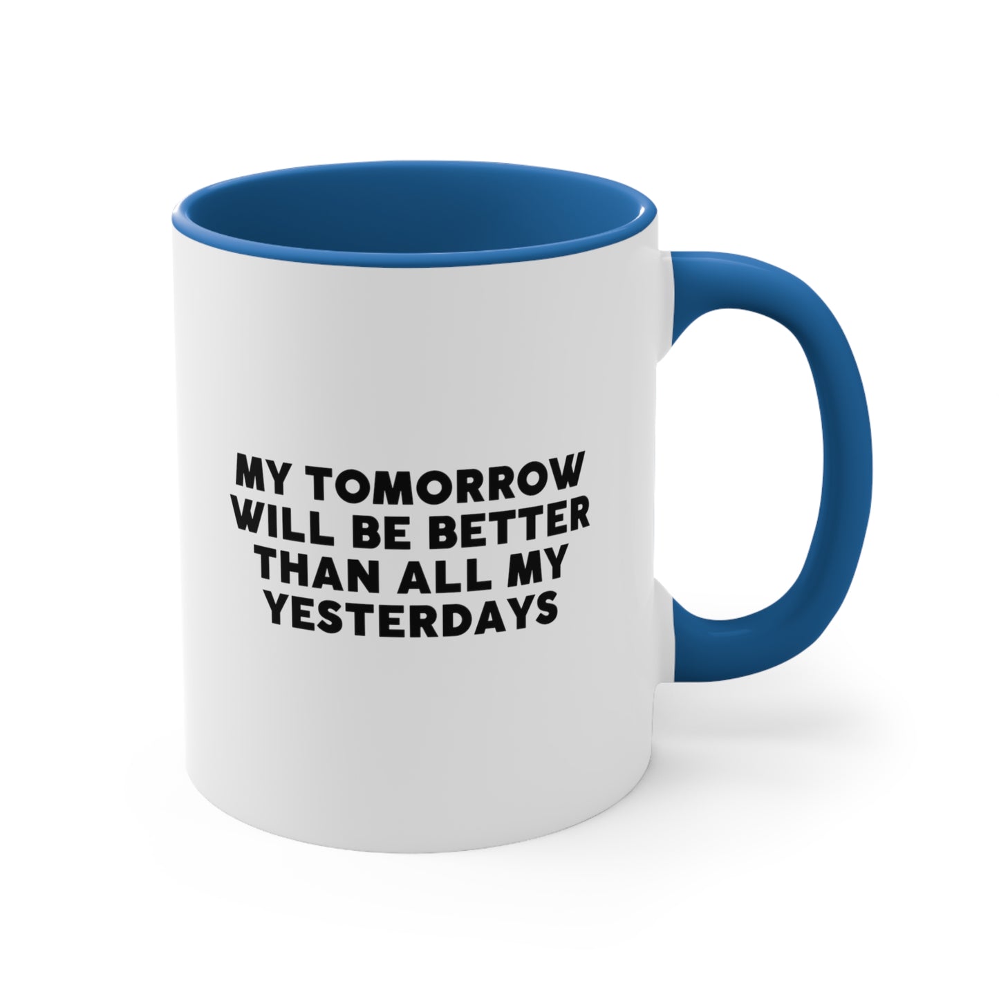 Accent Coffee Mug - My tomorrow will be better than all my yesterdays