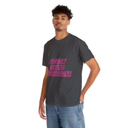 Unisex T-Shirt - Proudly Defying Expectations