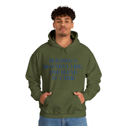 Unisex Hooded Sweatshirt - Building a Beautiful Life, One Blend at a Time