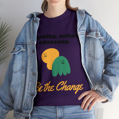 Unisex T-Shirt - Empathy, Action, Advocacy: Be the Change