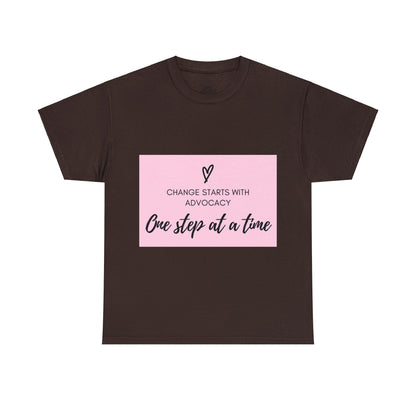 Unisex T-Shirt - Change Starts with Advocacy, One Step at a Time