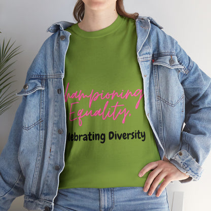 Unisex T-Shirt - Championing Equality, Celebrating Diversity