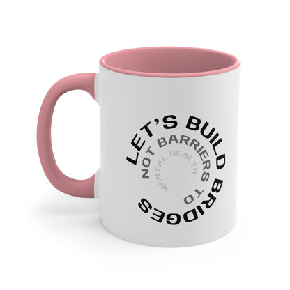 Accent Coffee Mug - Let's Build Bridges, Not Barriers, to Mental Health