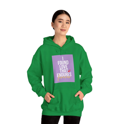 Unisex Hooded Sweatshirt - I found love that endures forever