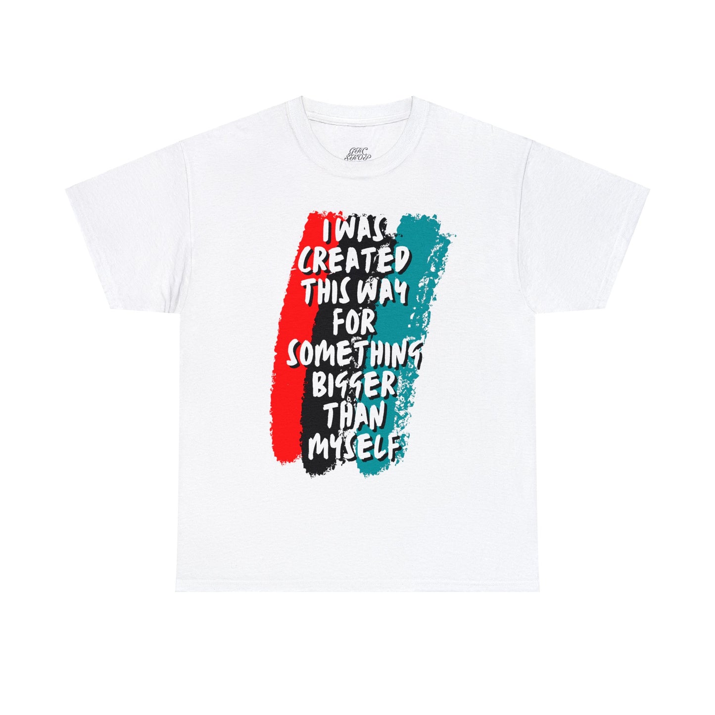 Unisex Heavy Cotton Tee -  I was created this way for something bigger than myself