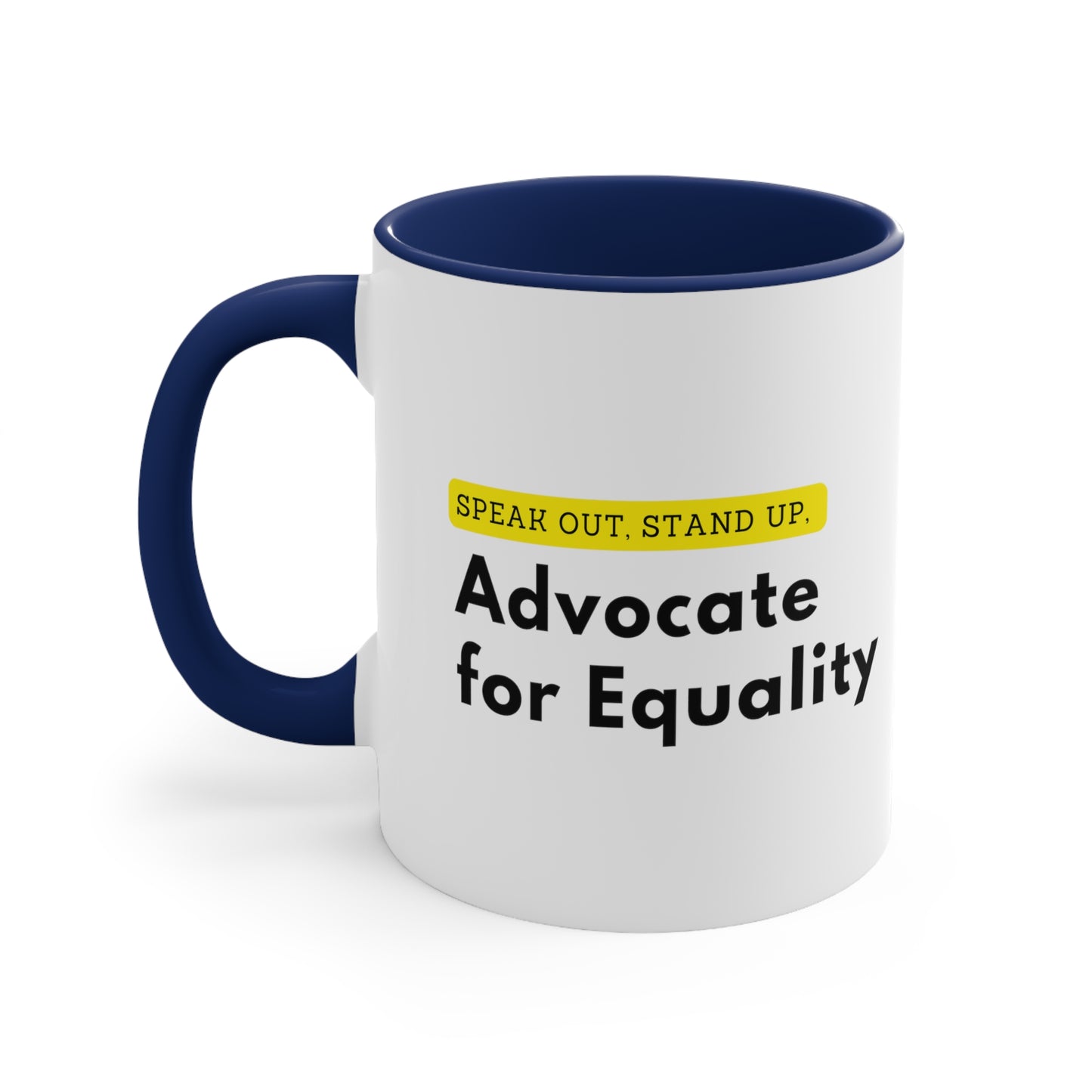 Accent Coffee Mug - Speak Out, Stand Up, Advocate for Equality